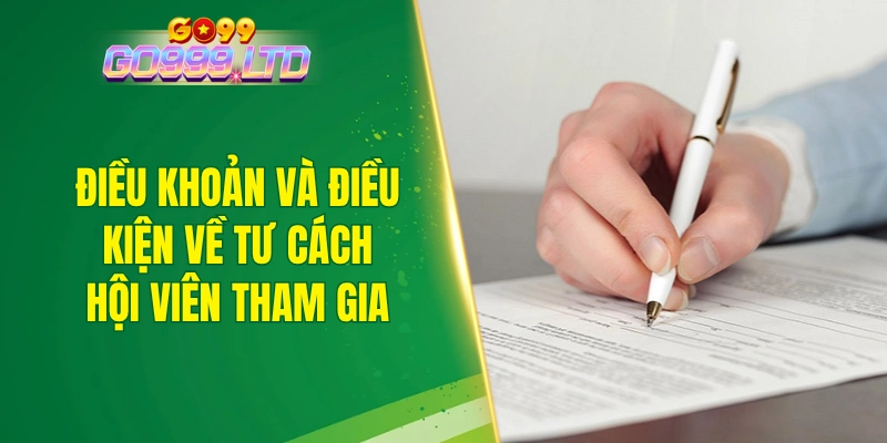 Điều khoản và điều kiện về tư cách hội viên tham gia