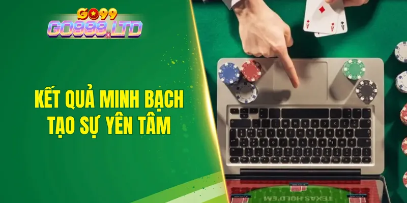 Kết quả minh bạch tại casino GO99 tạo nên sự yên tâm dành cho hội viên