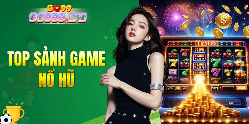 top sảnh game nổ hũ